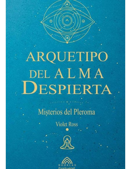 Arquetipo Del Alma Despierta:Misterios del Pleroma