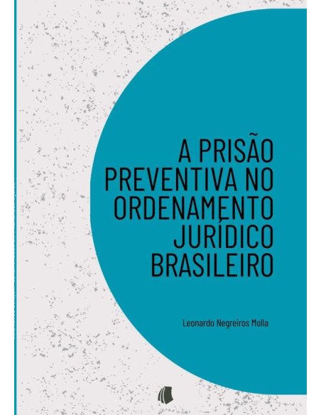 A Prisão Preventiva No Ordenamento Jurídico Brasileiro