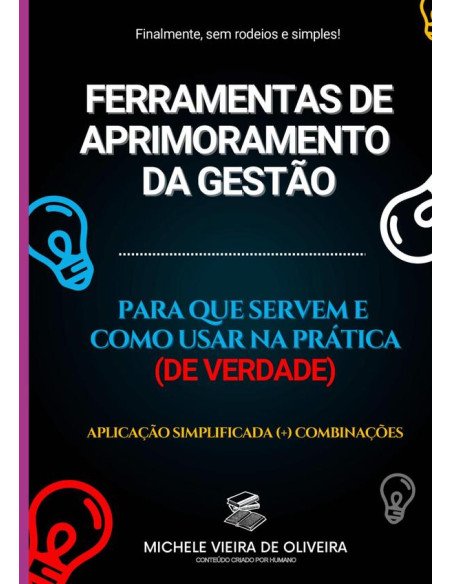 Ferramentas De Aprimoramento Da Gestão:Para que servem e como usar na prática (de verdade) : aplicação simplificada (+) combinações