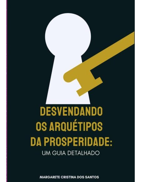 Desvendando Os Arquétipos Da Prosperidade: Um Guia Detalhado.