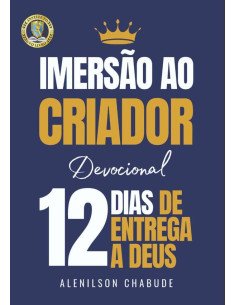 Imersão Ao Criador:Devocional - 12 dias de entrega a Deus