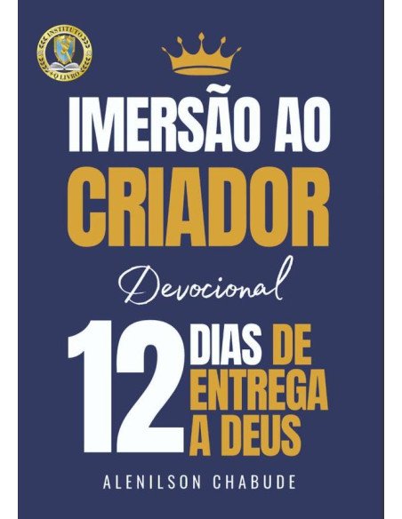 Imersão Ao Criador:Devocional - 12 dias de entrega a Deus