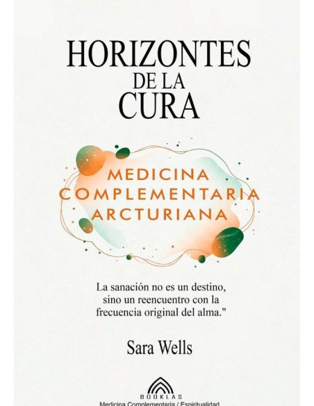 Horizontes De La Cura:Medicina Complementaria Arcturiana