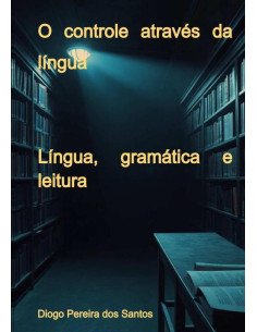 O Controle Através Da Língua:Língua, gramática e leitura