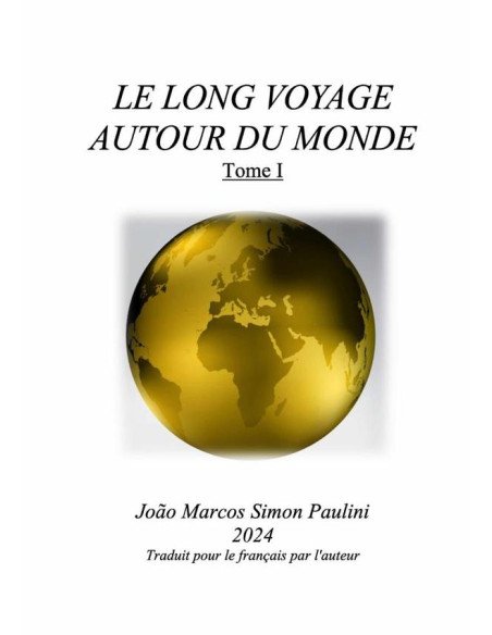 Le Long Voyage Autour Du Monde: Tome 1