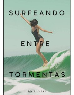 Surfeando Entre Tormentas:Abril Caro
