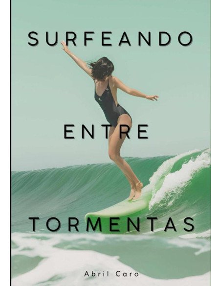Surfeando Entre Tormentas:Abril Caro
