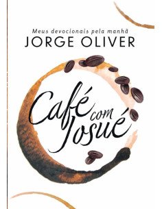 Café Com Josué:Meus devocionais pela manhã