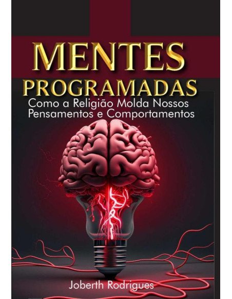 Mentes Programadas:Como a religião molda nossos pensamentos e comportamentos