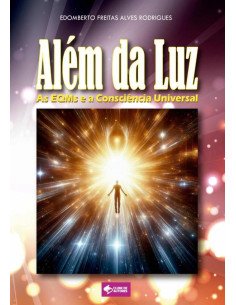 Além Da Luz:As EQMs e a Consciência Universal