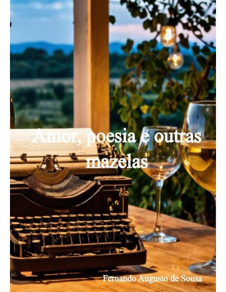Amor, Poesia E Outras Mazelas