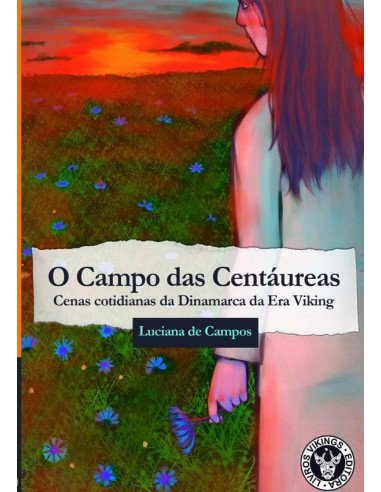 O Campo Das Centáureas:Cenas cotidianas da Dinamarca da Era Viking
