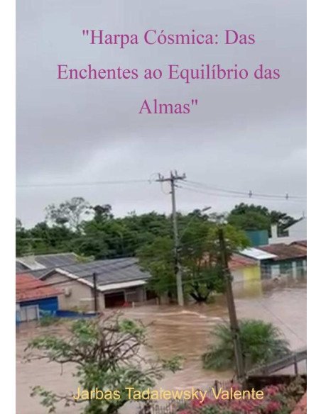 "harpa Cósmica: Das Enchentes Ao Equilíbrio Das Almas"