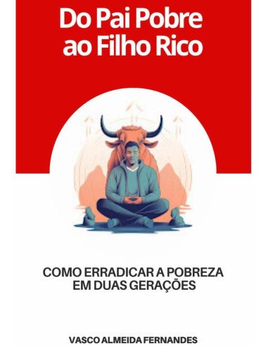Do Pai Pobre Ao Filho Rico:Como erradicar a pobreza em duas gerações