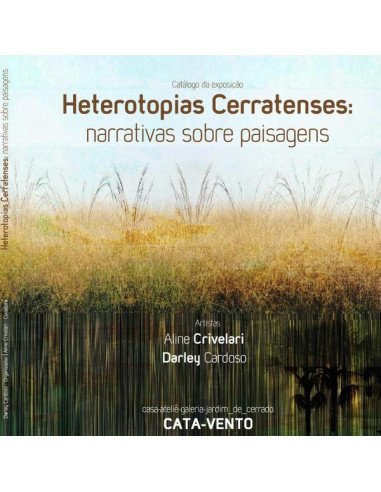 Heterotopias Cerratenses: Narrativas Sobre Paisagens:Catálogo da Exposição