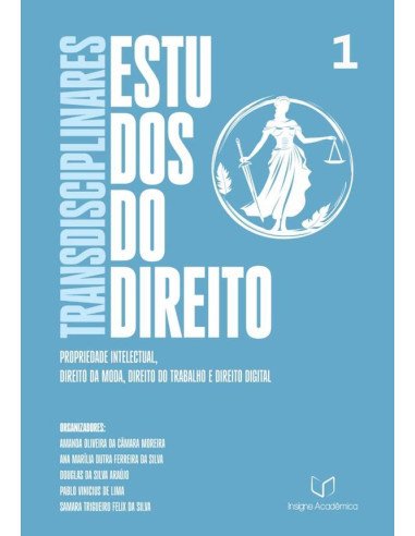 Estudos Transdisciplinares Do Direito:Propriedade Intelectual, Direito da Moda, Direito do Trabalho e Direito Digital