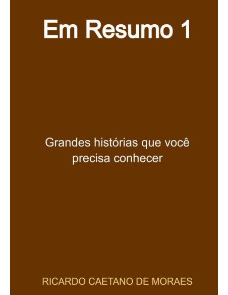 Em Resumo 1:Grandes histórias que você precisa conhecer