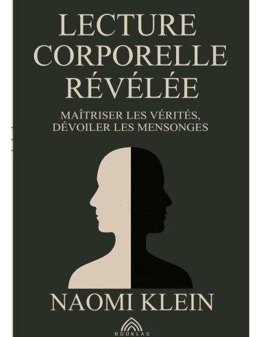 Lecture Corporelle Révélée:Maîtriser les Vérités, Dévoiler les Mensonges