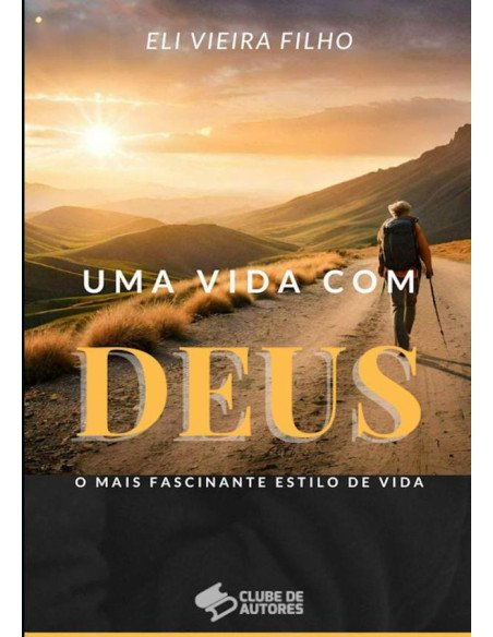 Uma Vida Com Deus:O mais fascinante estilo de vida