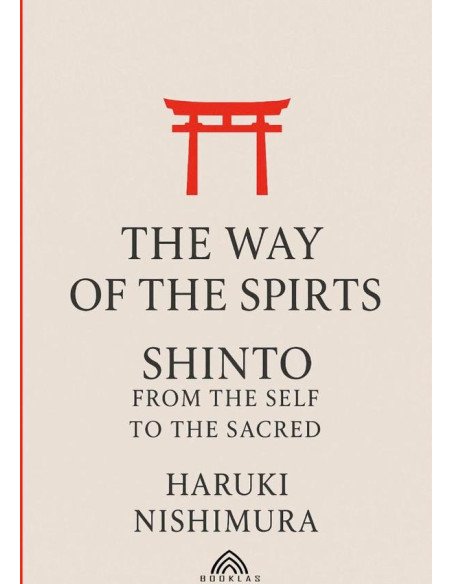 The Way Of The Spirits:Shinto: From the Self to the Sacred
