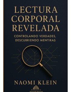 Lectura Corporal Revelada:Controlando Verdades, Descubriendo Mentiras