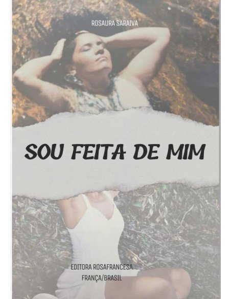 Sou Feita De Mim-:Entre o que fui e o que ainda posso ser