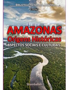 Amazonas - Origens Históricas:ASPECTOS SOCIAIS E CULTURAIS