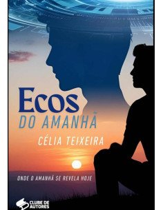 Ecos Do Amanhã:Onde o amanhã se revela hoje..