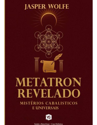 Metatron Revelado:Mistérios Cabalísticos e Universais