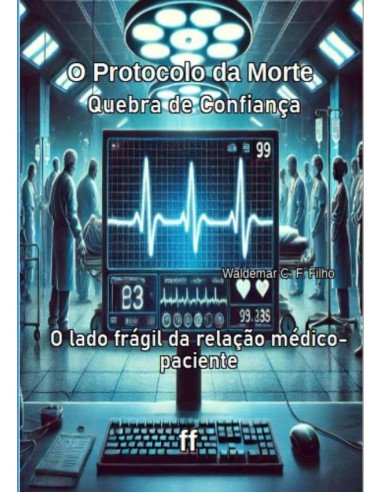 O Protocolo Da Morte:Quebra de Confiança - O lado frágil da relação médico-paciente