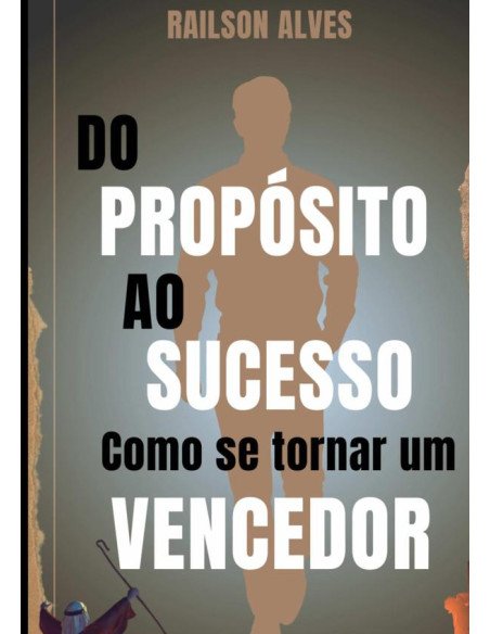 Do Propósito Ao Sucesso:Como se tornar um Vencedor
