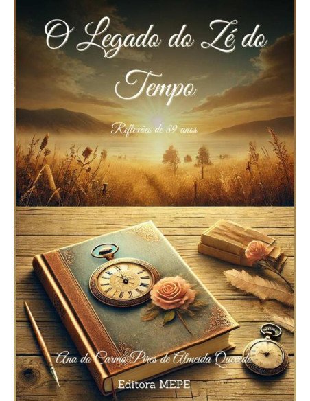 O Legado Do Zé Do Tempo:Reflexões de 89 anos