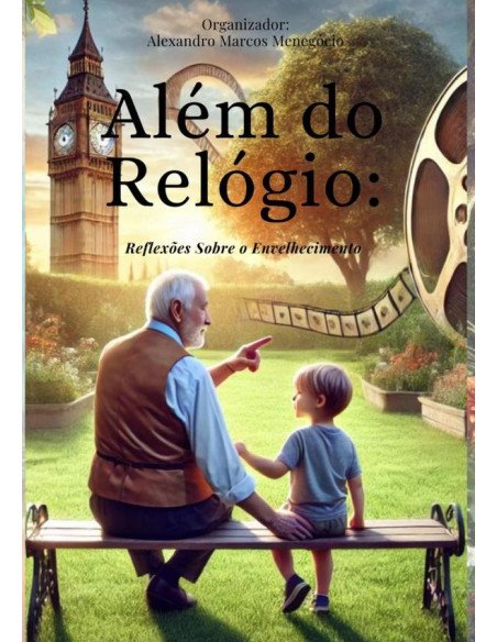 Além Do Relógio: Reflexões Sobre O Envelhecimento