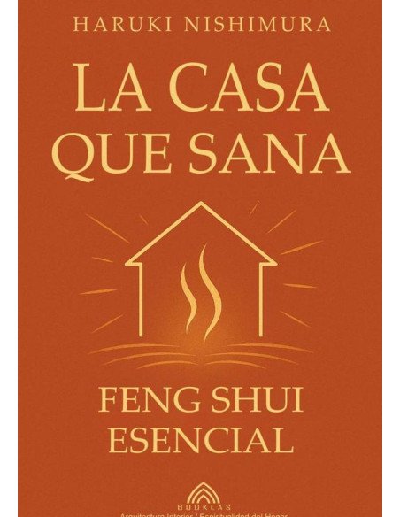 La Casa Que Sana:Feng Shui Esencial