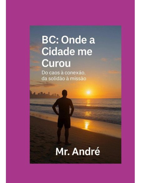 Bc: Onde A Cidade Me Curou:Do caos à conexão, da solidão à missão