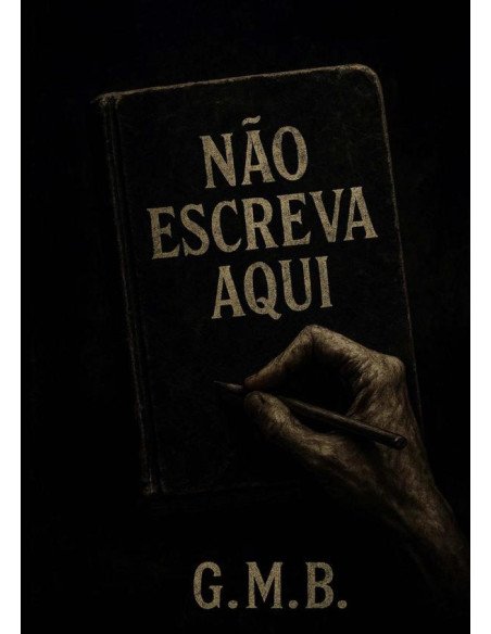 Não Escreva Aqui:ALGUMAS PALAVRAS NUNCA DEVERIAM SER LIDAS