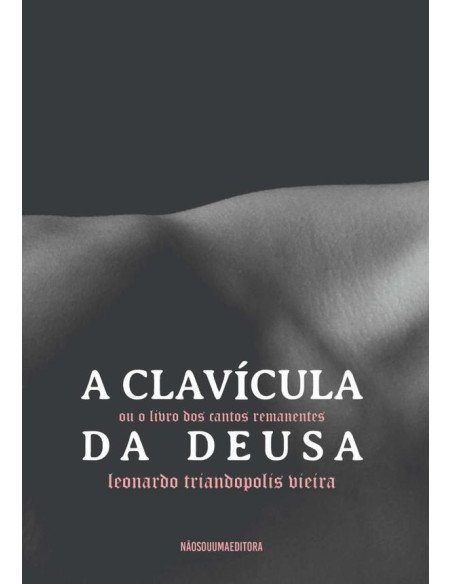 A Clavícula Da Deusa:ou o livro dos contos remanentes