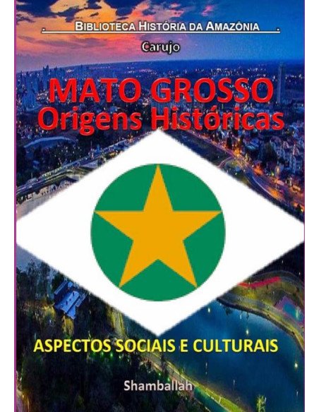 Mato Grosso - Origens Históricas:ASPECTOS SOCIAIS E CULTURAIS