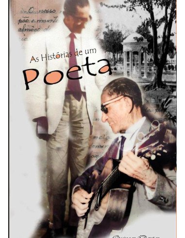As Histórias De Um Poeta:Poemas, modinhas e crônicas sobre a Fortaleza antiga