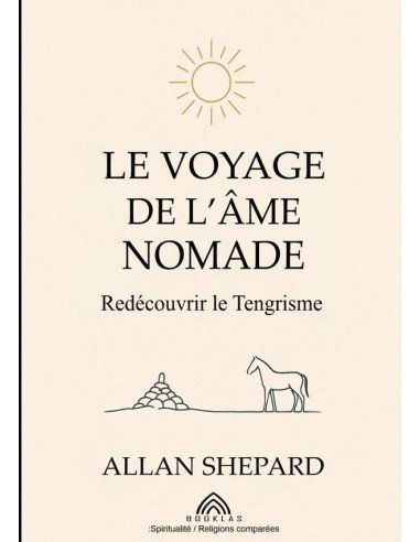Le Voyage De L'âme Nomade:Redécouvrir le Tengrisme