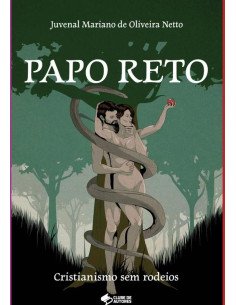 Papo Reto:CRISTIANISMO SEM RODEIOS