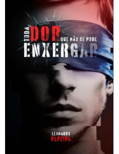 Toda Dor Que Não Se Pode Enxergar