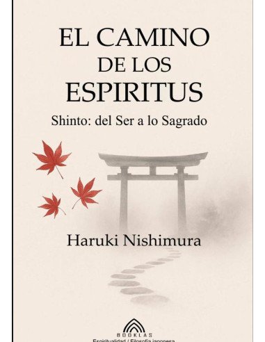El Camino De Los Espíritus:Shinto- del Ser a lo Sagrado