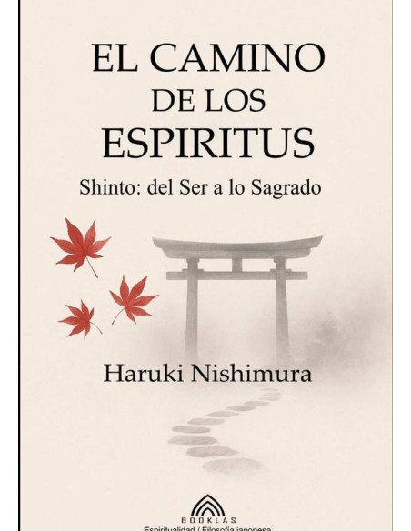 El Camino De Los Espíritus:Shinto- del Ser a lo Sagrado