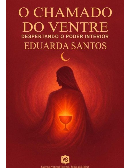 O Chamado Do Ventre:Despertando o Poder Interior