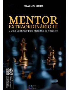 Mentor Extraordinário Iii:O Guia Definitivo para Mentoria de Negócios