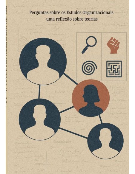 Perguntas Sobre Os Estudos Organizacionais:Uma reflexão sobre teorias