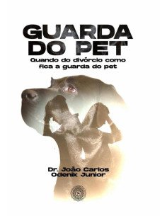 Guarda Do Pet:Quando do divórcio como fica a guarda do pet