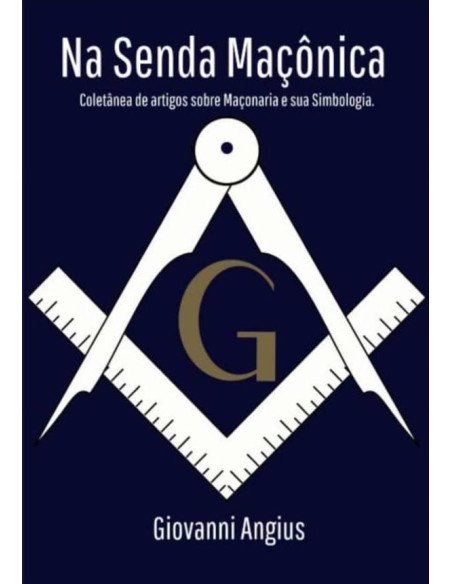 Na Senda Maçônica:Coletânea de artigos sobre Maçonaria e sua Simbologia