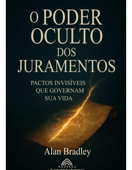 O Poder Oculto Dos Juramentos:Pactos Invisíveis que Governam Sua Vida